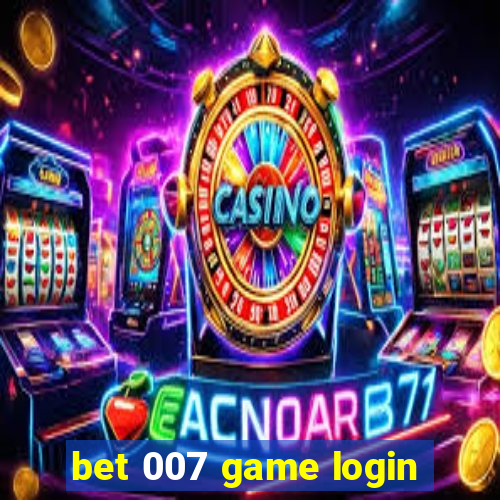 bet 007 game login